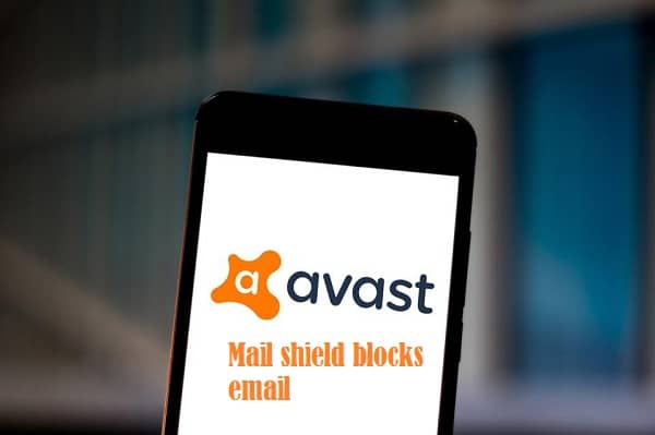 Avast mail shield blocks email: Why it occurs and how to fix?